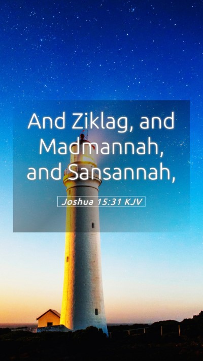 Picture 05 - Joshua 15:31 KJV Mobile Phone Wallpaper - And Ziklag, and Madmannah, and - Mobile Bible Verse Wallpaper