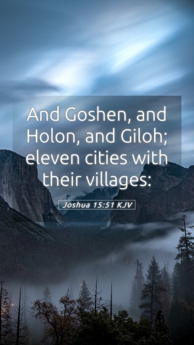 Picture 05 - Joshua 15:51 KJV Mobile Phone Wallpaper - And Goshen, and Holon, and Giloh; eleven cities - Mobile Bible Verse Wallpaper