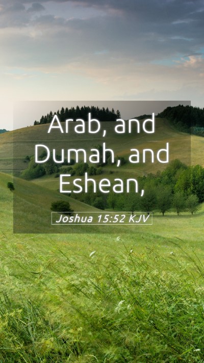 Picture 05 - Joshua 15:52 KJV Mobile Phone Wallpaper - Arab, and Dumah, and - Mobile Bible Verse Wallpaper