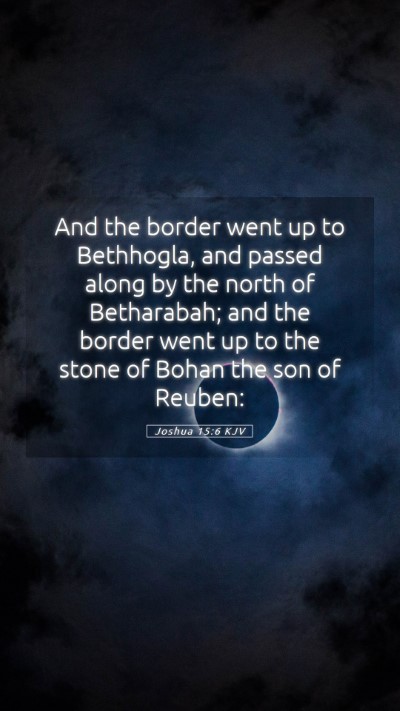 Picture 05 - Joshua 15:6 KJV Mobile Phone Wallpaper - And the border went up to Bethhogla, and passed - Mobile Bible Verse Wallpaper