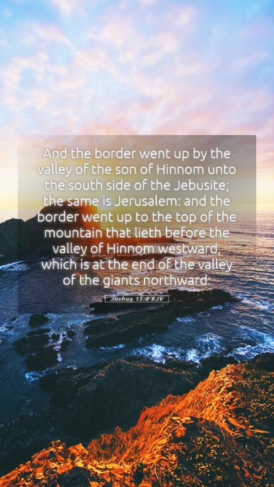 Picture 05 - Joshua 15:8 KJV Mobile Phone Wallpaper - And the border went up by the valley of the son - Mobile Bible Verse Wallpaper