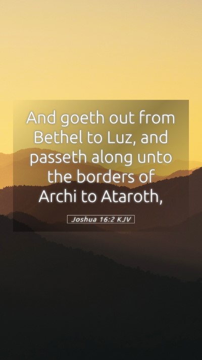 Picture 05 - Joshua 16:2 KJV Mobile Phone Wallpaper - And goeth out from Bethel to Luz, and passeth - Mobile Bible Verse Wallpaper