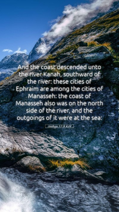 Picture 05 - Joshua 17:9 KJV Mobile Phone Wallpaper - And the coast descended unto the river Kanah, - Mobile Bible Verse Wallpaper