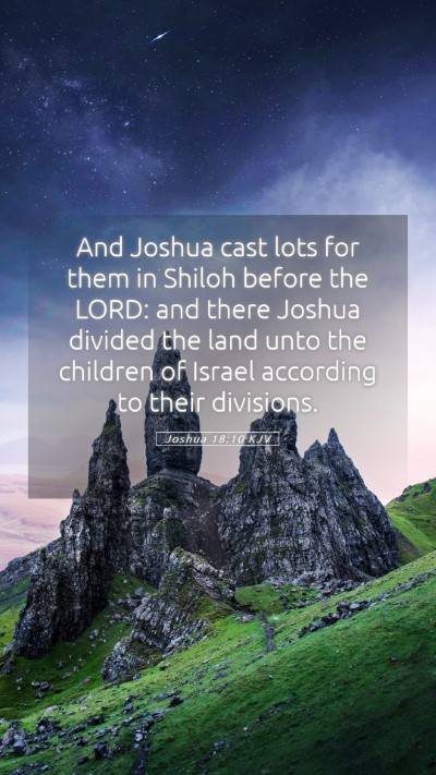 Picture 05 - Joshua 18:10 KJV Mobile Phone Wallpaper - And Joshua cast lots for them in Shiloh before - Mobile Bible Verse Wallpaper
