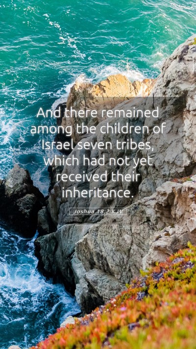 Picture 05 - Joshua 18:2 KJV Mobile Phone Wallpaper - And there remained among the children of Israel - Mobile Bible Verse Wallpaper