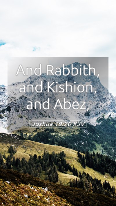 Picture 05 - Joshua 19:20 KJV Mobile Phone Wallpaper - And Rabbith, and Kishion, and - Mobile Bible Verse Wallpaper