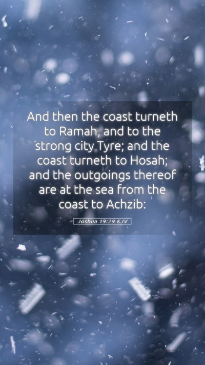 Picture 05 - Joshua 19:29 KJV Mobile Phone Wallpaper - And then the coast turneth to Ramah, and to the - Mobile Bible Verse Wallpaper