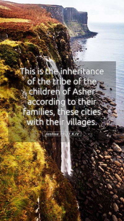 Picture 05 - Joshua 19:31 KJV Mobile Phone Wallpaper - This is the inheritance of the tribe of the - Mobile Bible Verse Wallpaper