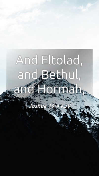 Picture 05 - Joshua 19:4 KJV Mobile Phone Wallpaper - And Eltolad, and Bethul, and - Mobile Bible Verse Wallpaper