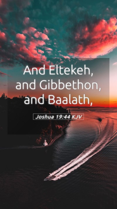 Picture 05 - Joshua 19:44 KJV Mobile Phone Wallpaper - And Eltekeh, and Gibbethon, and - Mobile Bible Verse Wallpaper