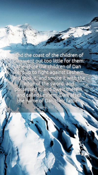 Picture 05 - Joshua 19:47 KJV Mobile Phone Wallpaper - And the coast of the children of Dan went out too - Mobile Bible Verse Wallpaper