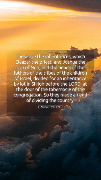 Picture 05 - Joshua 19:51 KJV Mobile Phone Wallpaper - These are the inheritances, which Eleazar the - Mobile Bible Verse Wallpaper