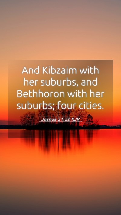 Picture 05 - Joshua 21:22 KJV Mobile Phone Wallpaper - And Kibzaim with her suburbs, and Bethhoron with - Mobile Bible Verse Wallpaper