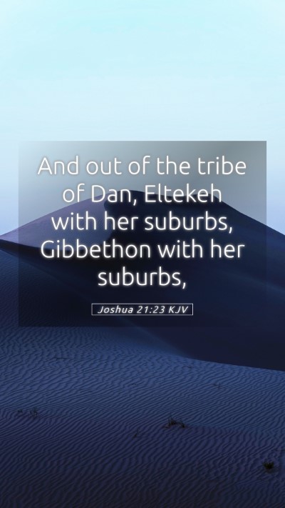 Picture 05 - Joshua 21:23 KJV Mobile Phone Wallpaper - And out of the tribe of Dan, Eltekeh with her - Mobile Bible Verse Wallpaper
