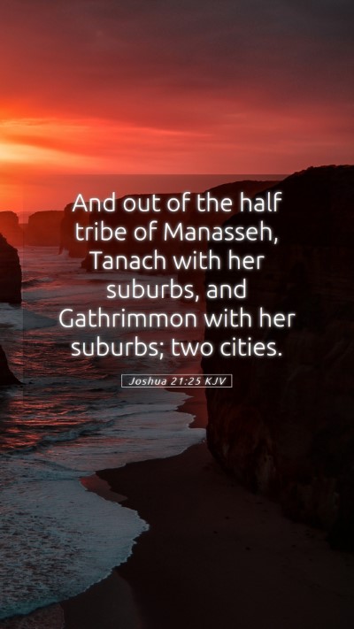 Picture 05 - Joshua 21:25 KJV Mobile Phone Wallpaper - And out of the half tribe of Manasseh, Tanach - Mobile Bible Verse Wallpaper