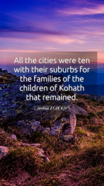 Picture 05 - Joshua 21:26 KJV Mobile Phone Wallpaper - All the cities were ten with their suburbs for - Mobile Bible Verse Wallpaper