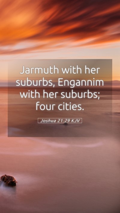 Picture 05 - Joshua 21:29 KJV Mobile Phone Wallpaper - Jarmuth with her suburbs, Engannim with her - Mobile Bible Verse Wallpaper