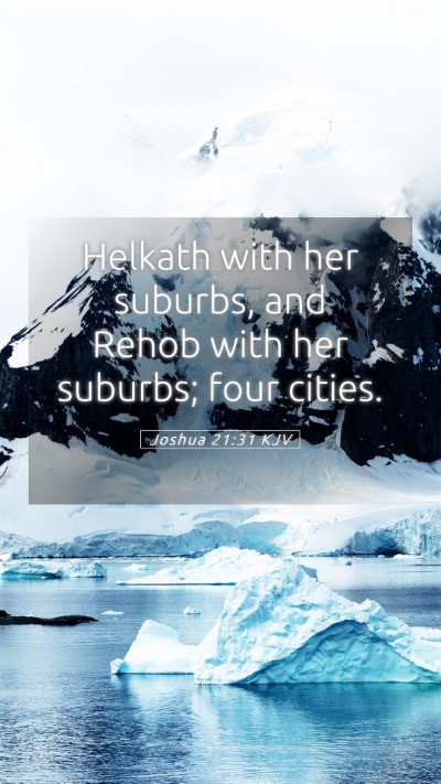 Picture 05 - Joshua 21:31 KJV Mobile Phone Wallpaper - Helkath with her suburbs, and Rehob with her - Mobile Bible Verse Wallpaper