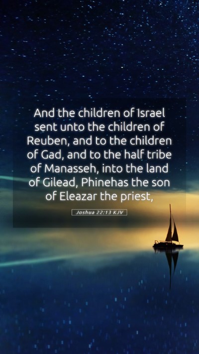 Picture 05 - Joshua 22:13 KJV Mobile Phone Wallpaper - And the children of Israel sent unto the children - Mobile Bible Verse Wallpaper