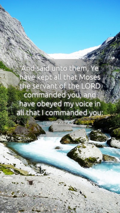 Picture 05 - Joshua 22:2 KJV Mobile Phone Wallpaper - And said unto them, Ye have kept all that Moses - Mobile Bible Verse Wallpaper