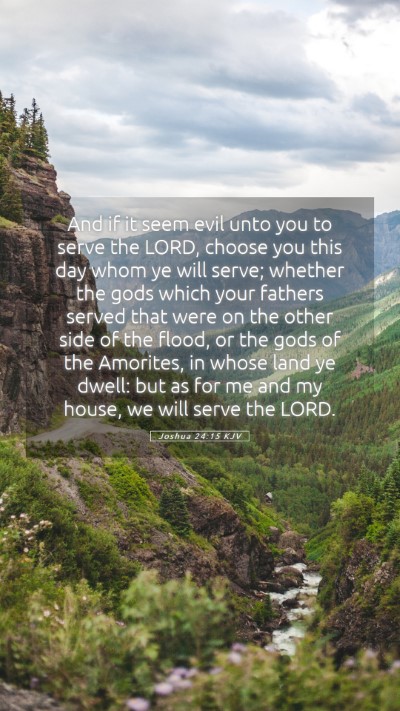 Picture 05 - Joshua 24:15 KJV Mobile Phone Wallpaper - And if it seem evil unto you to serve the LORD, - Mobile Bible Verse Wallpaper