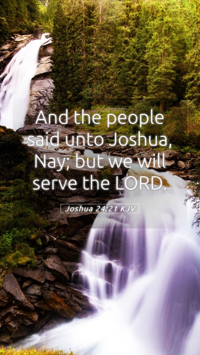 Picture 05 - Joshua 24:21 KJV Mobile Phone Wallpaper - And the people said unto Joshua, Nay; but we will - Mobile Bible Verse Wallpaper