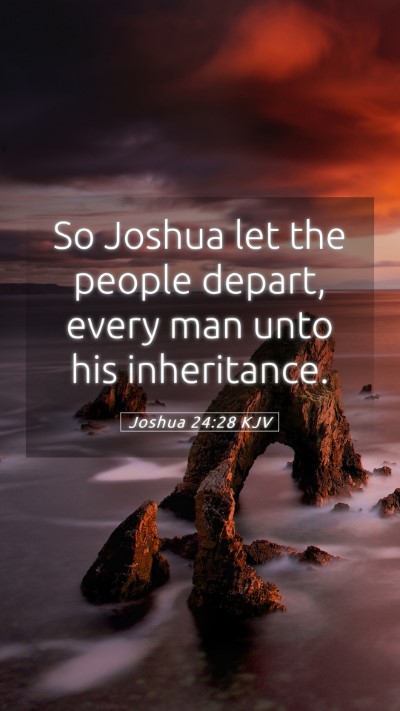 Picture 05 - Joshua 24:28 KJV Mobile Phone Wallpaper - So Joshua let the people depart, every man unto - Mobile Bible Verse Wallpaper