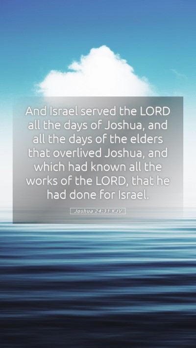 Picture 05 - Joshua 24:31 KJV Mobile Phone Wallpaper - And Israel served the LORD all the days of - Mobile Bible Verse Wallpaper