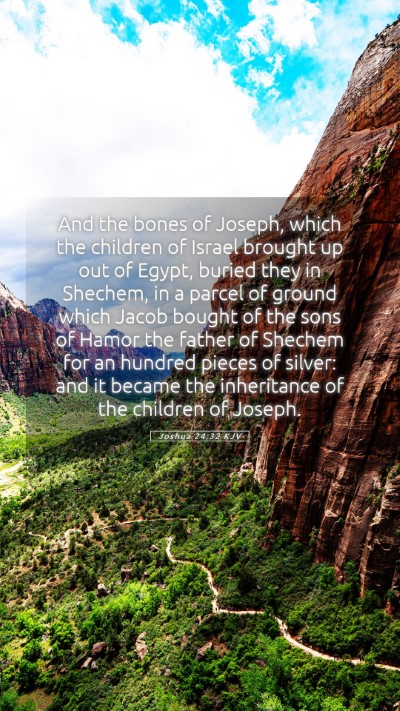 Picture 05 - Joshua 24:32 KJV Mobile Phone Wallpaper - And the bones of Joseph, which the children of - Mobile Bible Verse Wallpaper