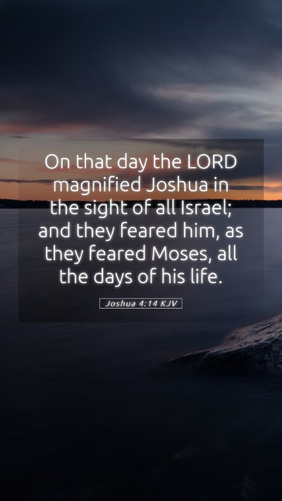 Picture 05 - Joshua 4:14 KJV Mobile Phone Wallpaper - On that day the LORD magnified Joshua in the - Mobile Bible Verse Wallpaper