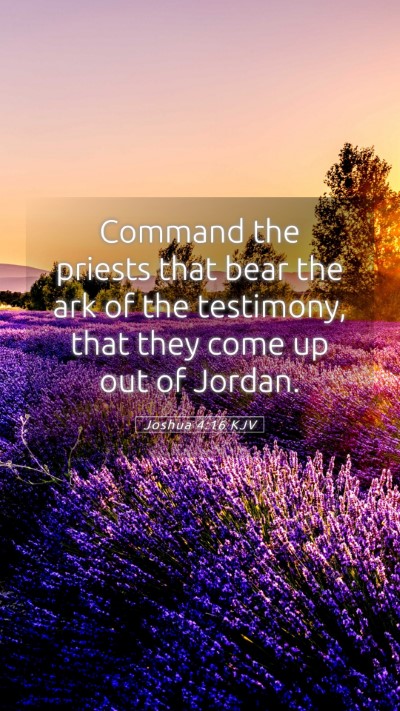 Picture 05 - Joshua 4:16 KJV Mobile Phone Wallpaper - Command the priests that bear the ark of the - Mobile Bible Verse Wallpaper