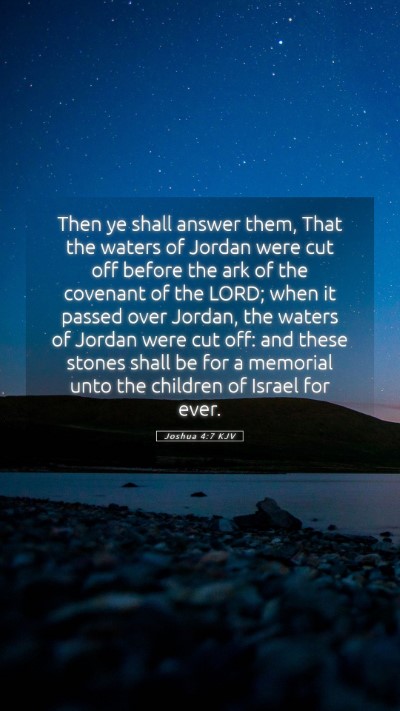 Picture 05 - Joshua 4:7 KJV Mobile Phone Wallpaper - Then ye shall answer them, That the waters of - Mobile Bible Verse Wallpaper