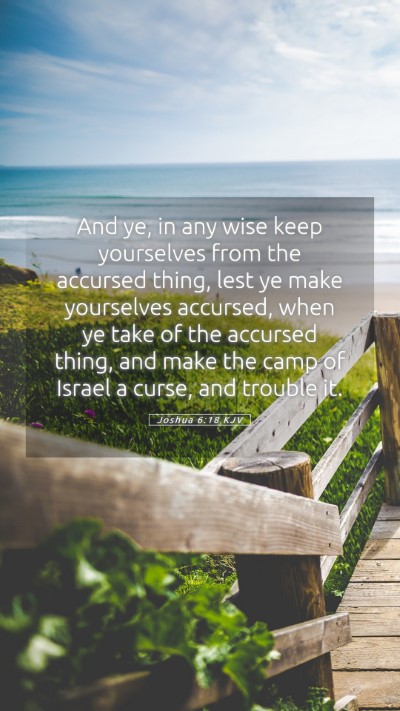 Picture 05 - Joshua 6:18 KJV Mobile Phone Wallpaper - And ye, in any wise keep yourselves from the - Mobile Bible Verse Wallpaper