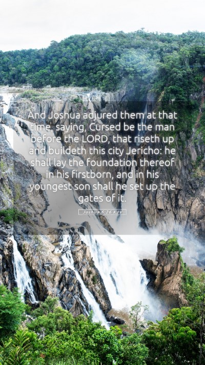 Picture 05 - Joshua 6:26 KJV Mobile Phone Wallpaper - And Joshua adjured them at that time, saying, - Mobile Bible Verse Wallpaper