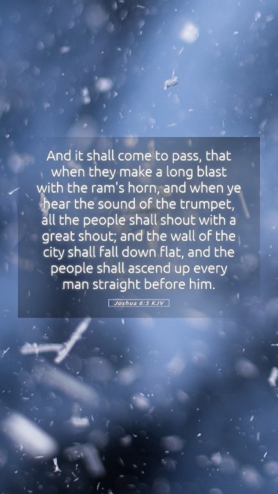 Picture 05 - Joshua 6:5 KJV Mobile Phone Wallpaper - And it shall come to pass, that when they make a - Mobile Bible Verse Wallpaper