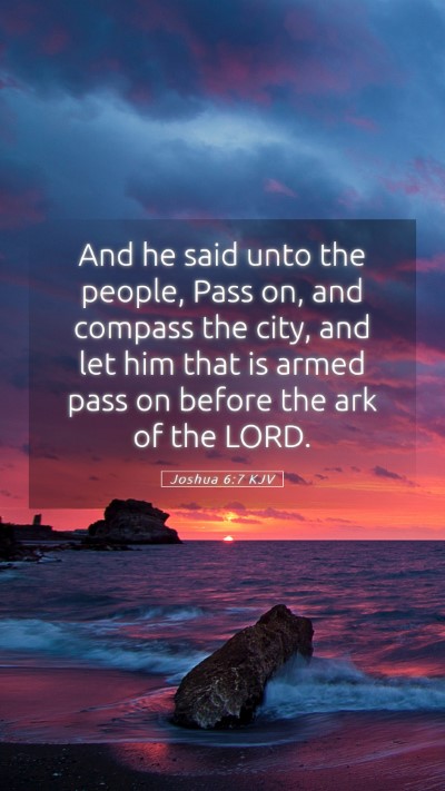 Picture 05 - Joshua 6:7 KJV Mobile Phone Wallpaper - And he said unto the people, Pass on, and compass - Mobile Bible Verse Wallpaper
