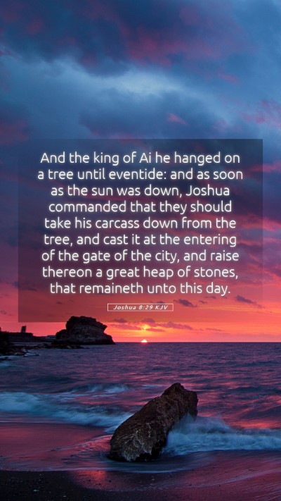 Picture 05 - Joshua 8:29 KJV Mobile Phone Wallpaper - And the king of Ai he hanged on a tree until - Mobile Bible Verse Wallpaper