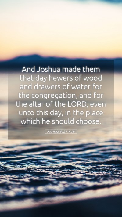 Picture 05 - Joshua 9:27 KJV Mobile Phone Wallpaper - And Joshua made them that day hewers of wood and - Mobile Bible Verse Wallpaper