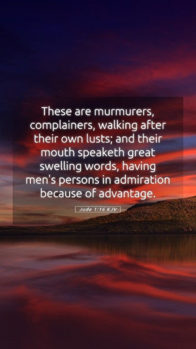 Picture 05 - Jude 1:16 KJV Mobile Phone Wallpaper - These are murmurers, complainers, walking after - Mobile Bible Verse Wallpaper
