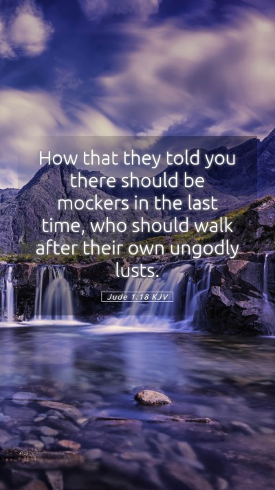 Picture 05 - Jude 1:18 KJV Mobile Phone Wallpaper - How that they told you there should be mockers in - Mobile Bible Verse Wallpaper