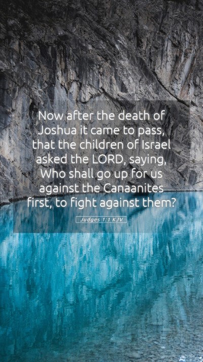 Picture 05 - Judges 1:1 KJV Mobile Phone Wallpaper - Now after the death of Joshua it came to pass, - Mobile Bible Verse Wallpaper
