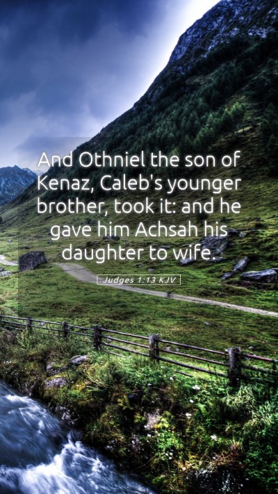 Picture 05 - Judges 1:13 KJV Mobile Phone Wallpaper - And Othniel the son of Kenaz, Caleb's younger - Mobile Bible Verse Wallpaper