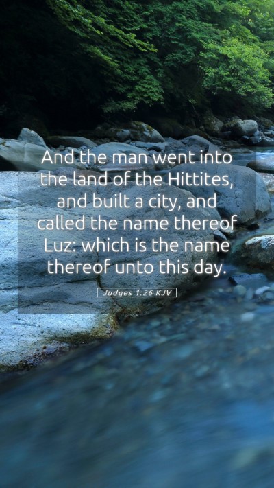 Picture 05 - Judges 1:26 KJV Mobile Phone Wallpaper - And the man went into the land of the Hittites, - Mobile Bible Verse Wallpaper