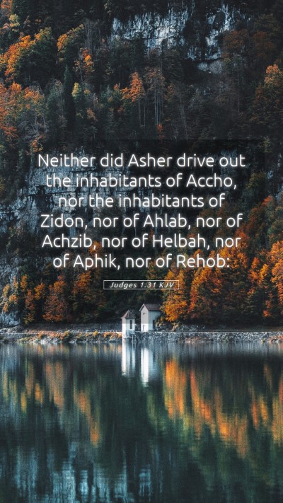 Picture 05 - Judges 1:31 KJV Mobile Phone Wallpaper - Neither did Asher drive out the inhabitants of - Mobile Bible Verse Wallpaper