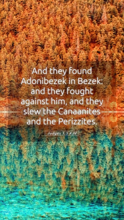 Picture 05 - Judges 1:5 KJV Mobile Phone Wallpaper - And they found Adonibezek in Bezek: and they - Mobile Bible Verse Wallpaper