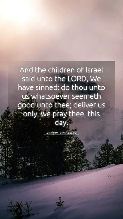 Picture 05 - Judges 10:15 KJV Mobile Phone Wallpaper - And the children of Israel said unto the LORD, We - Mobile Bible Verse Wallpaper