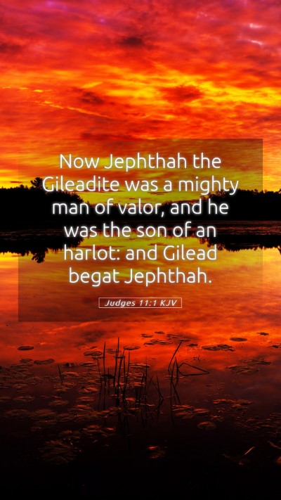 Picture 05 - Judges 11:1 KJV Mobile Phone Wallpaper - Now Jephthah the Gileadite was a mighty man of - Mobile Bible Verse Wallpaper