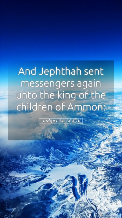 Picture 05 - Judges 11:14 KJV Mobile Phone Wallpaper - And Jephthah sent messengers again unto the king - Mobile Bible Verse Wallpaper