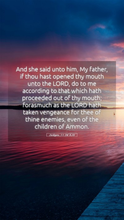 Picture 05 - Judges 11:36 KJV Mobile Phone Wallpaper - And she said unto him, My father, if thou hast - Mobile Bible Verse Wallpaper