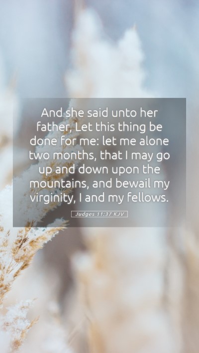 Picture 05 - Judges 11:37 KJV Mobile Phone Wallpaper - And she said unto her father, Let this thing be - Mobile Bible Verse Wallpaper